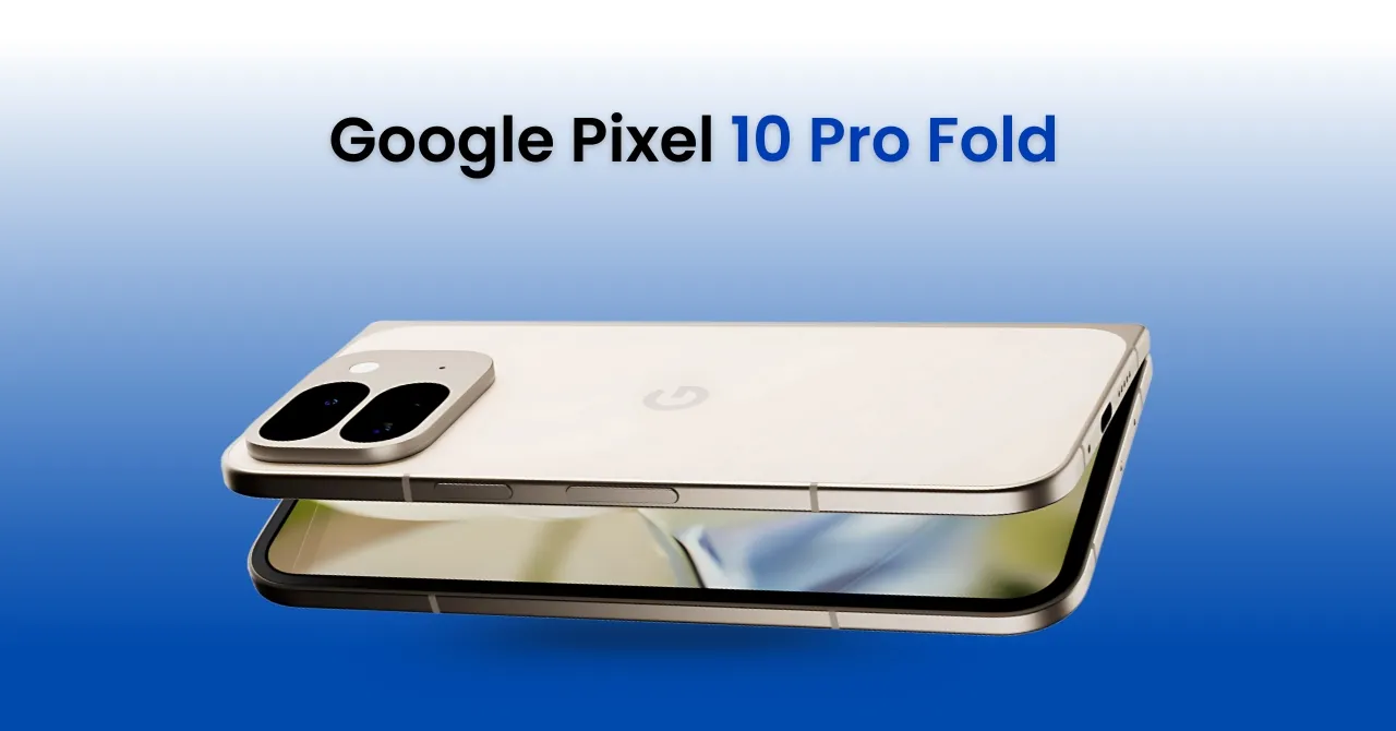Google Pixel 10 Pro Fold_ Launch date, specs, price in India