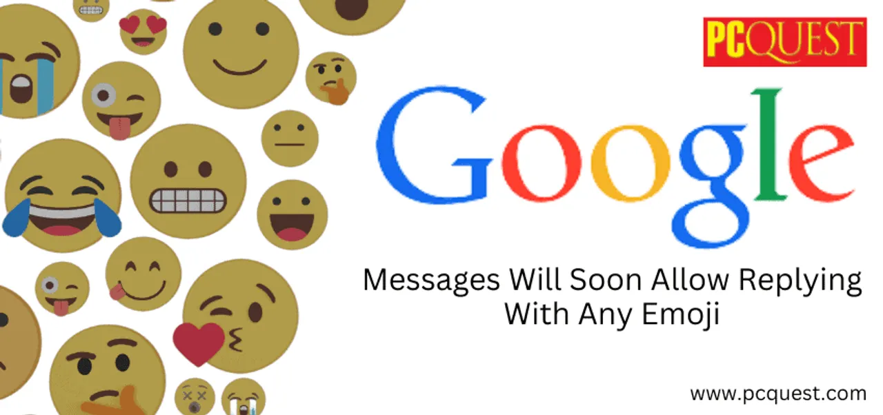 Google Messages Will Soon Allow Replying With Any Emoji 1