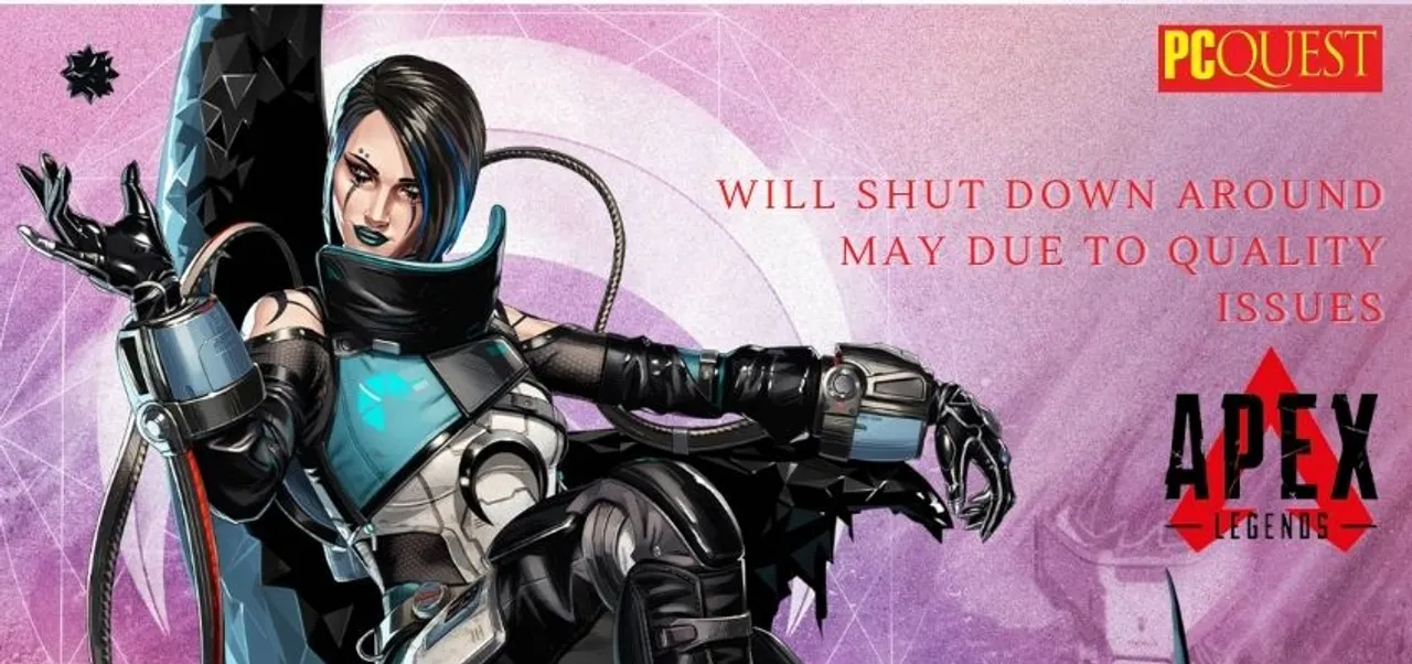 Apex Legends will shut down around May due to quality issues
