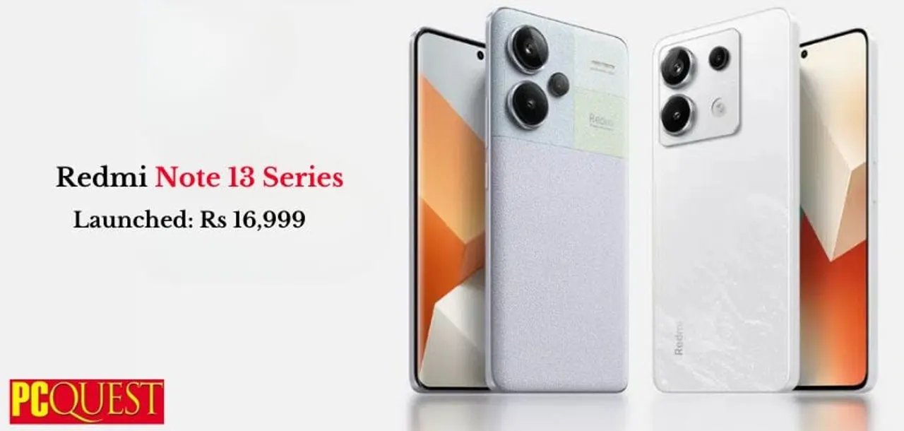 Redmi Note 13 series Launched Rs 16999