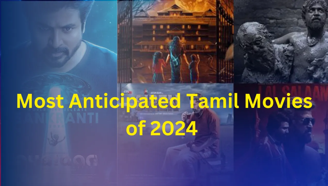 Upcoming Anticipated Tamil Movies of 2024