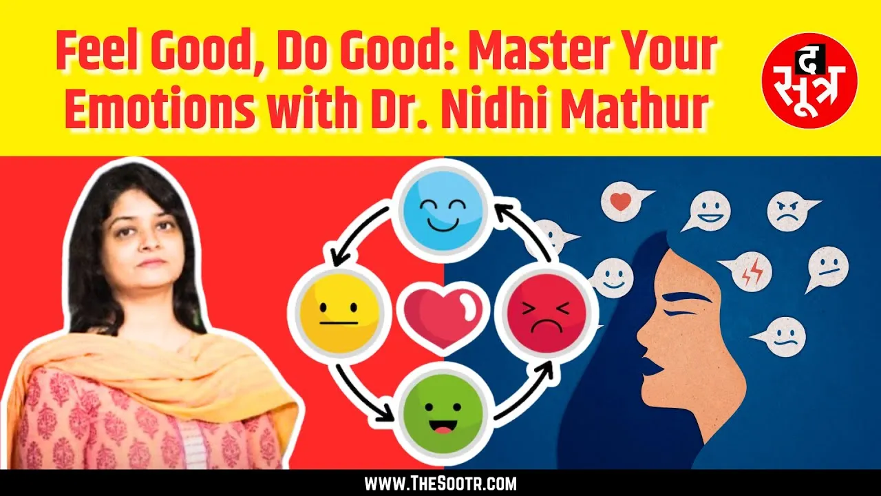 Feel Good, Do Good: Master Your Emotions with Dr. Nidhi Mathur