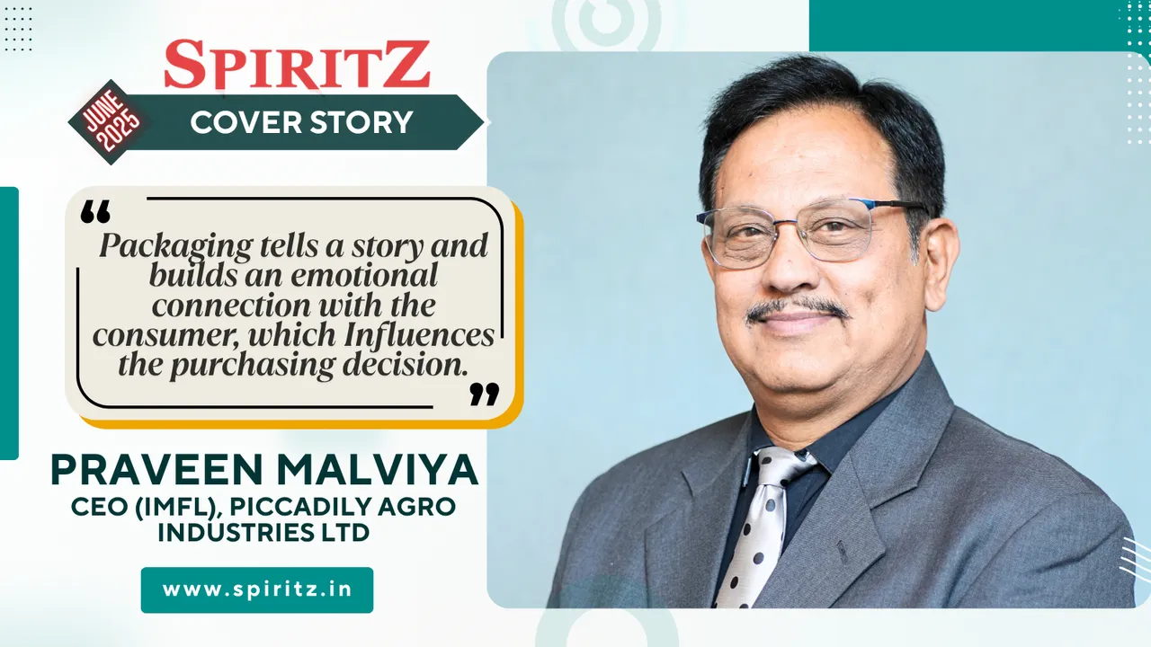 Praveen Malviya, CEO (IMFL), Piccadily Agro Industries Ltd