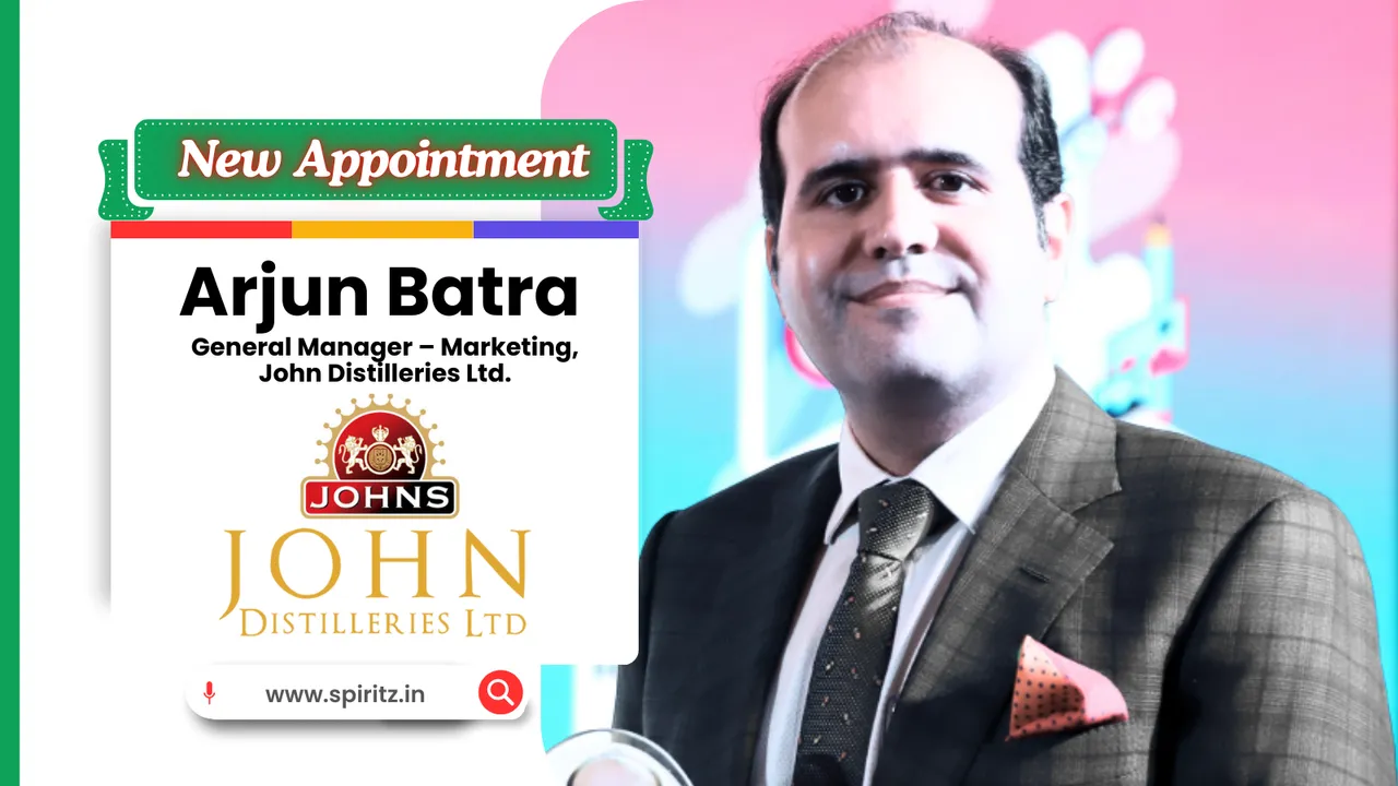 John Distilleries appoints Arjun Batra as GM – Marketing