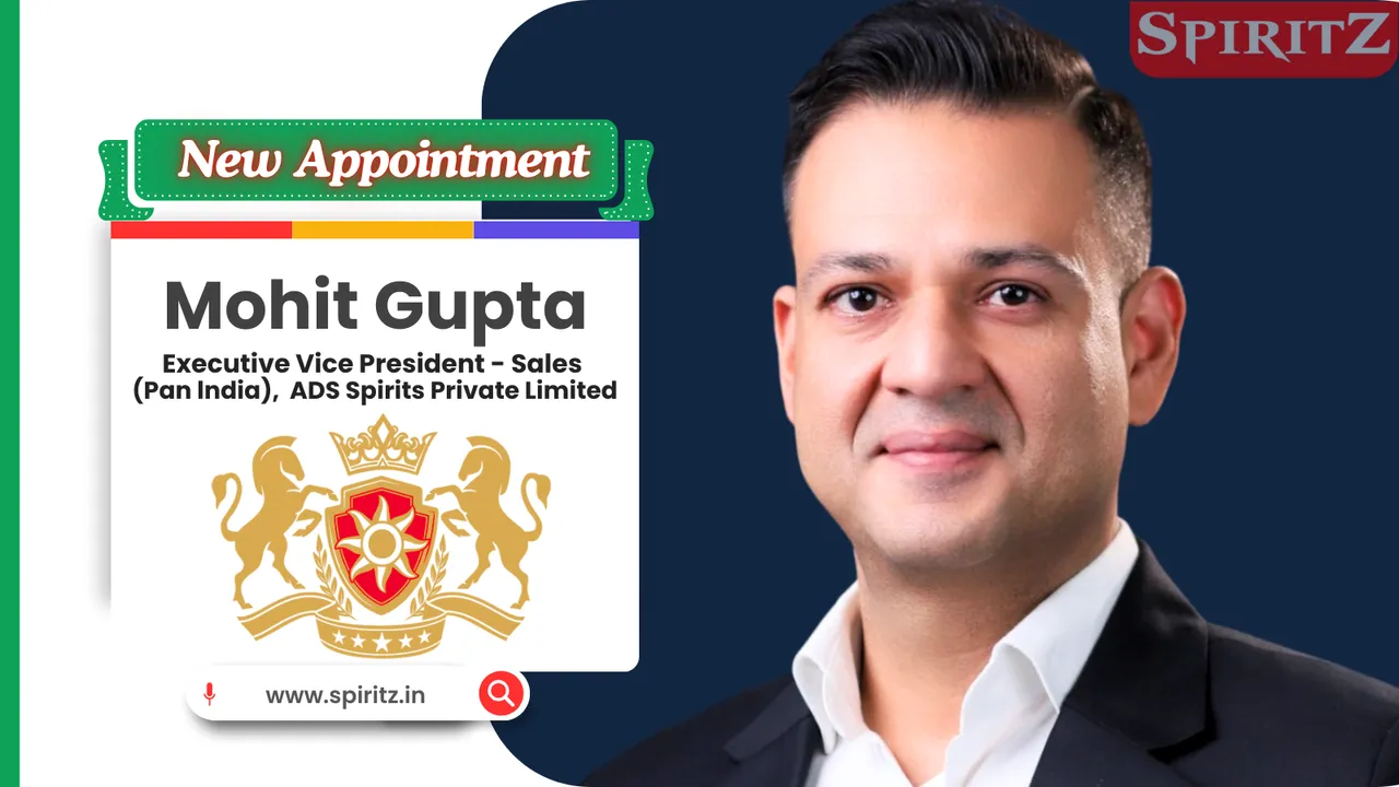 Mohit Gupta as its new Executive Vice President – Sales (Pan India), ADS Spirits Pvt. Ltd.