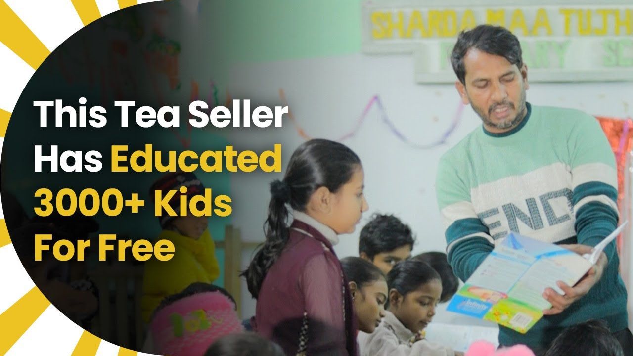 This Tea Seller Has Educated 3000+ Kids For Free