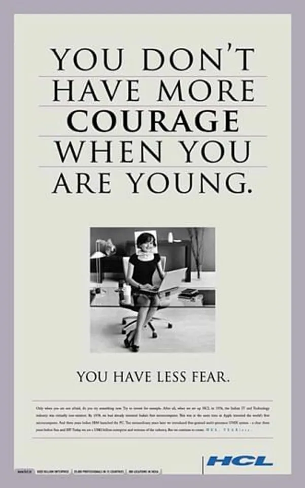 You don't have more courage when you are young.You have less fear.