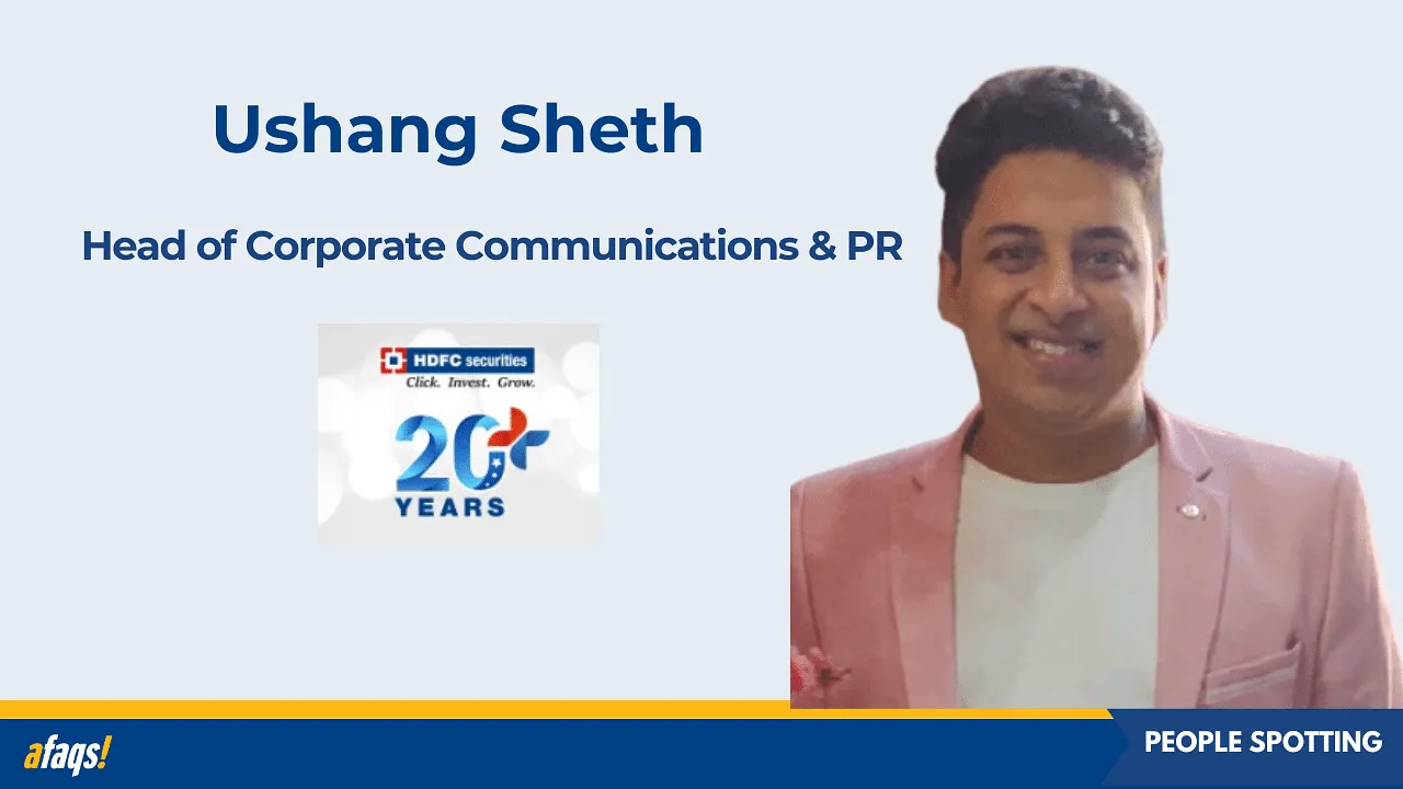Ushang Sheth joins HDFC Securities as head of corporate communications and PR