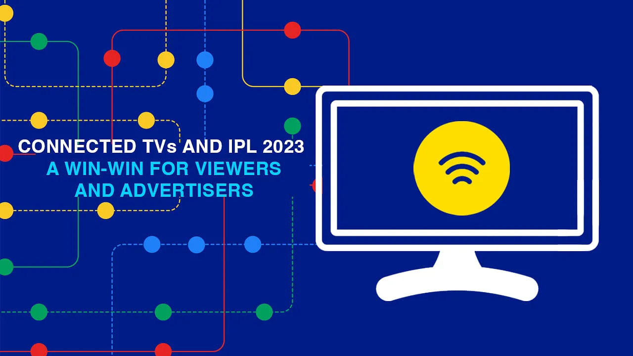 Connected TV and IPL 2023 – A Win-Win for viewers and advertisers 