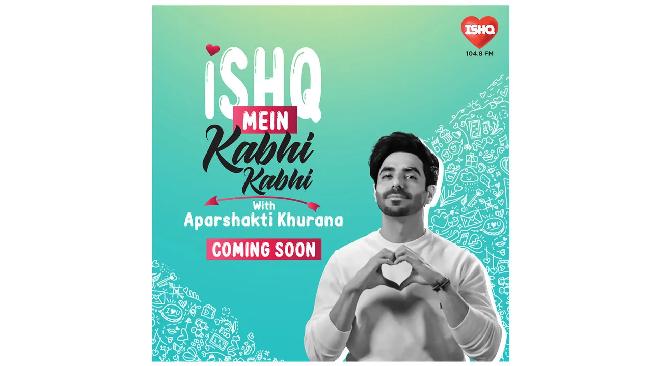 104.8 Ishq FM launches ‘Ishq Mein Kabhi Kabhi’ - a romantic story telling series with Aparshakti Khurana