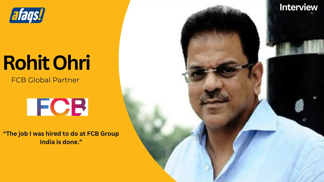 The job I was hired to do at FCB Group India is done: Rohit Ohri