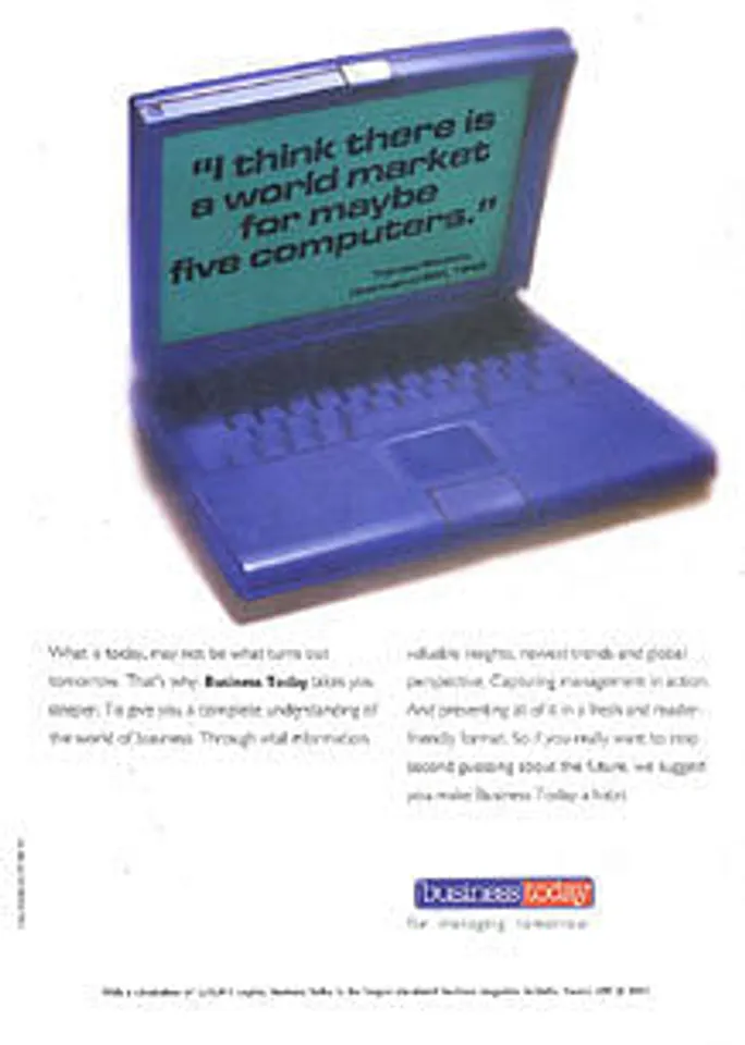 "I think there is a world market for maybe five computers"