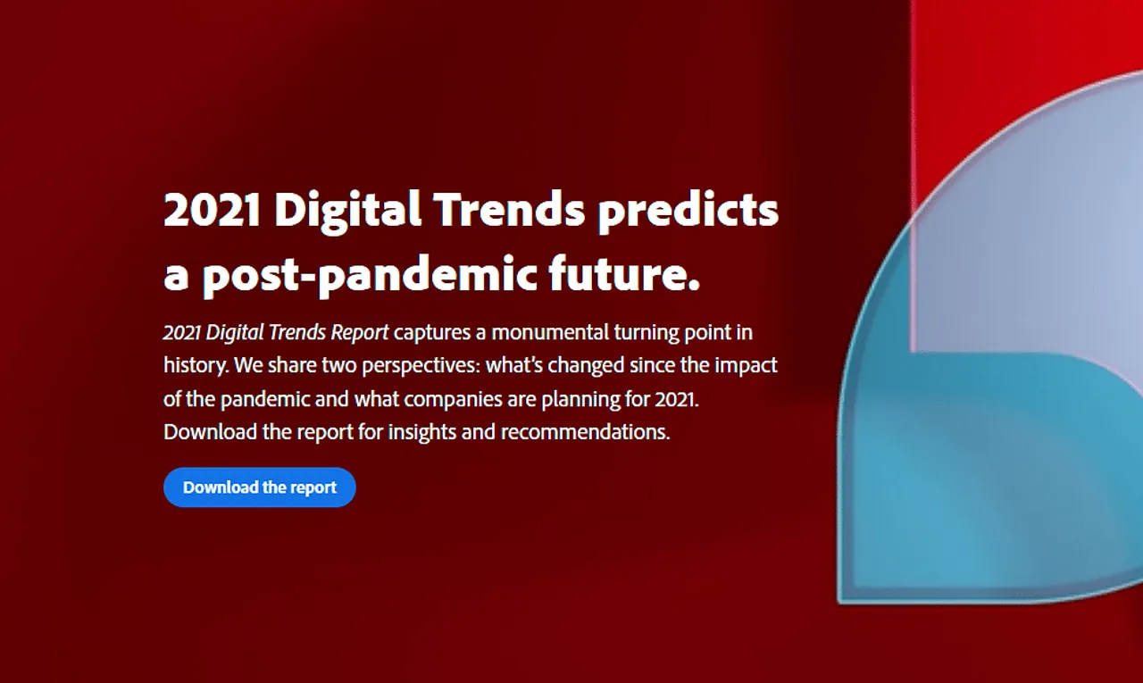 Agility and customer empathy big business priorities in 2021: Adobe Digital Trends Report