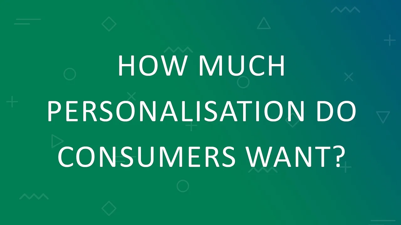 How much personalisation do consumers want?