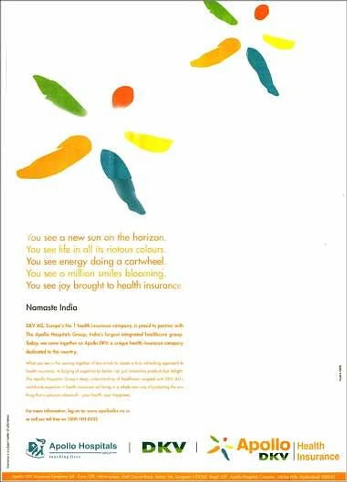 You see a new sun on the horizon.You see life in all its riotous colours.You see energy doing a cartwheel.You see a milllion smiles blooming.You see joy brought to health insurance.