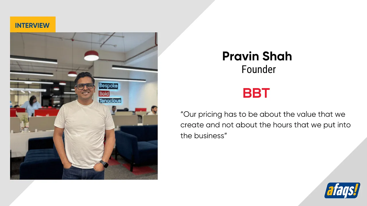 It’s time for advertising agencies to be bolder: Pravin Shah of BigBrandTheory