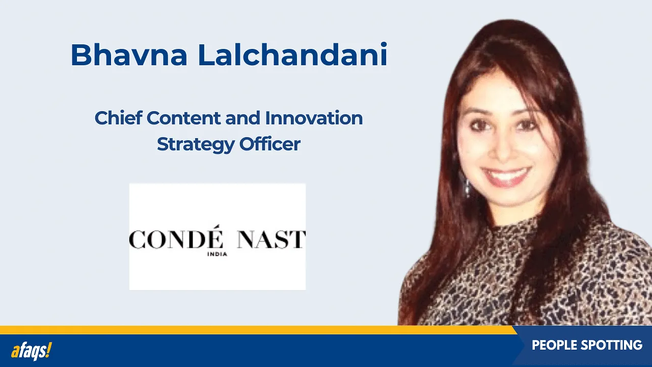 Condé Nast appoints Bhavna Lalchandani as chief content and innovation strategy officer