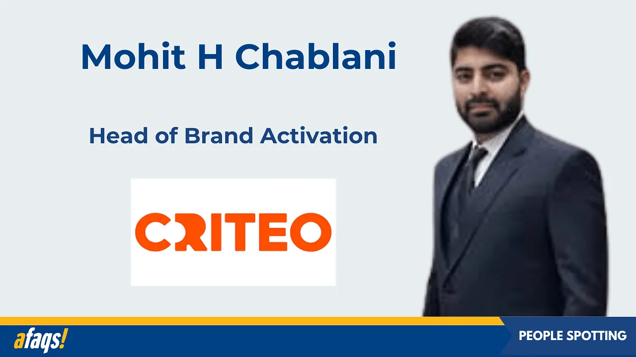 Mohit H Chablani elevated to head of brand activation at Criteo India