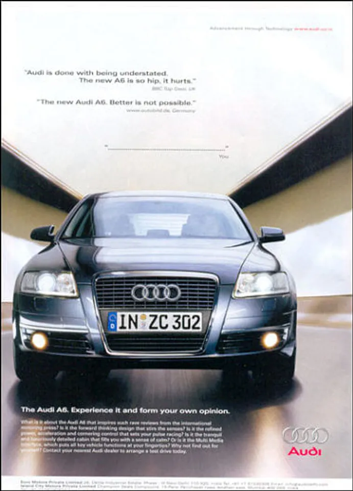 "Audi is done with being understated. The new A6 is so hip, it hurts." BBC Top Gear, UK"The new Audi A6. Better is not possible." www.autobild.de, Germany