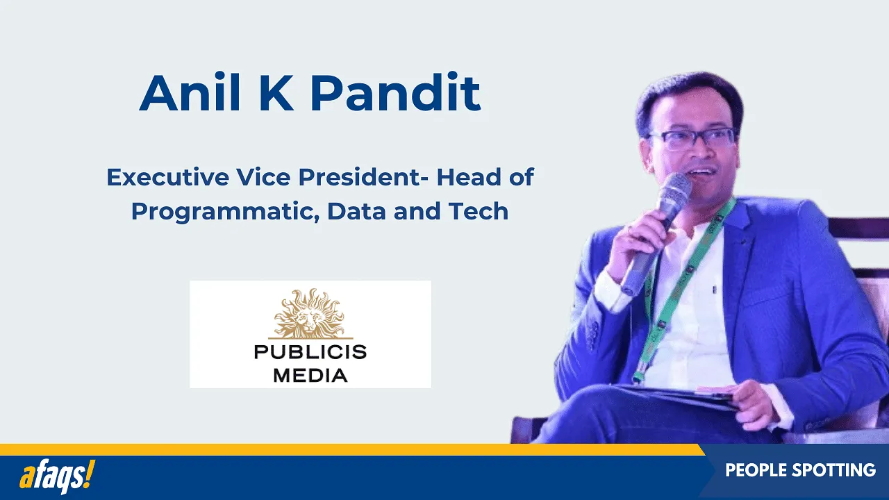 Publicis Media elevates Anil K Pandit to executive VP- head of programmatic, data and tech