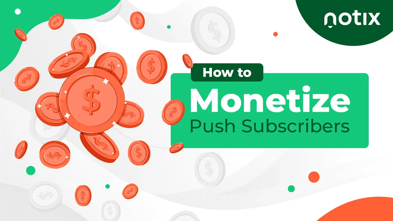 How to Monetize Push Subscribers Effectively