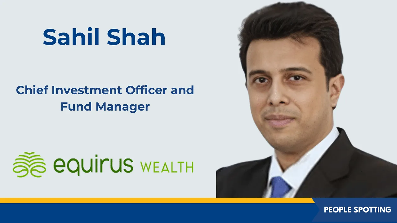 Equirus ropes in Sahil Shah as chief investment officer and fund manager of Equirus Long Horizon Fund