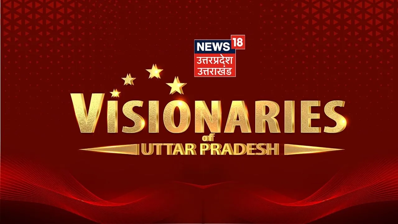 Visionaries of Uttar Pradesh by News18 Uttar Pradesh/Uttarakhand  