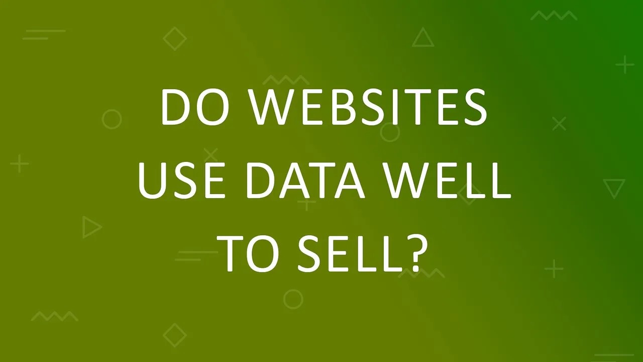Do websites use data well to sell?