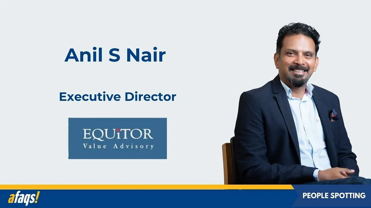 Ex-L&K Saatchi & Saatchi's Anil S Nair joins EQUiTOR Value Advisory as Executive Director
