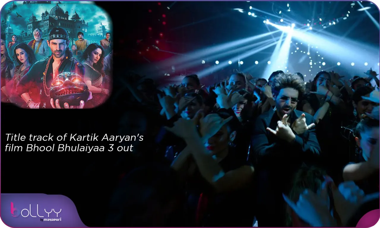 Title track of Kartik Aaryan's film Bhool Bhulaiyaa 3 out