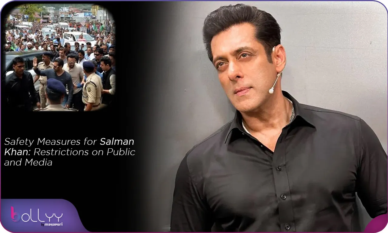 Safety Measures for Salman Khan Restrictions on Public and Media
