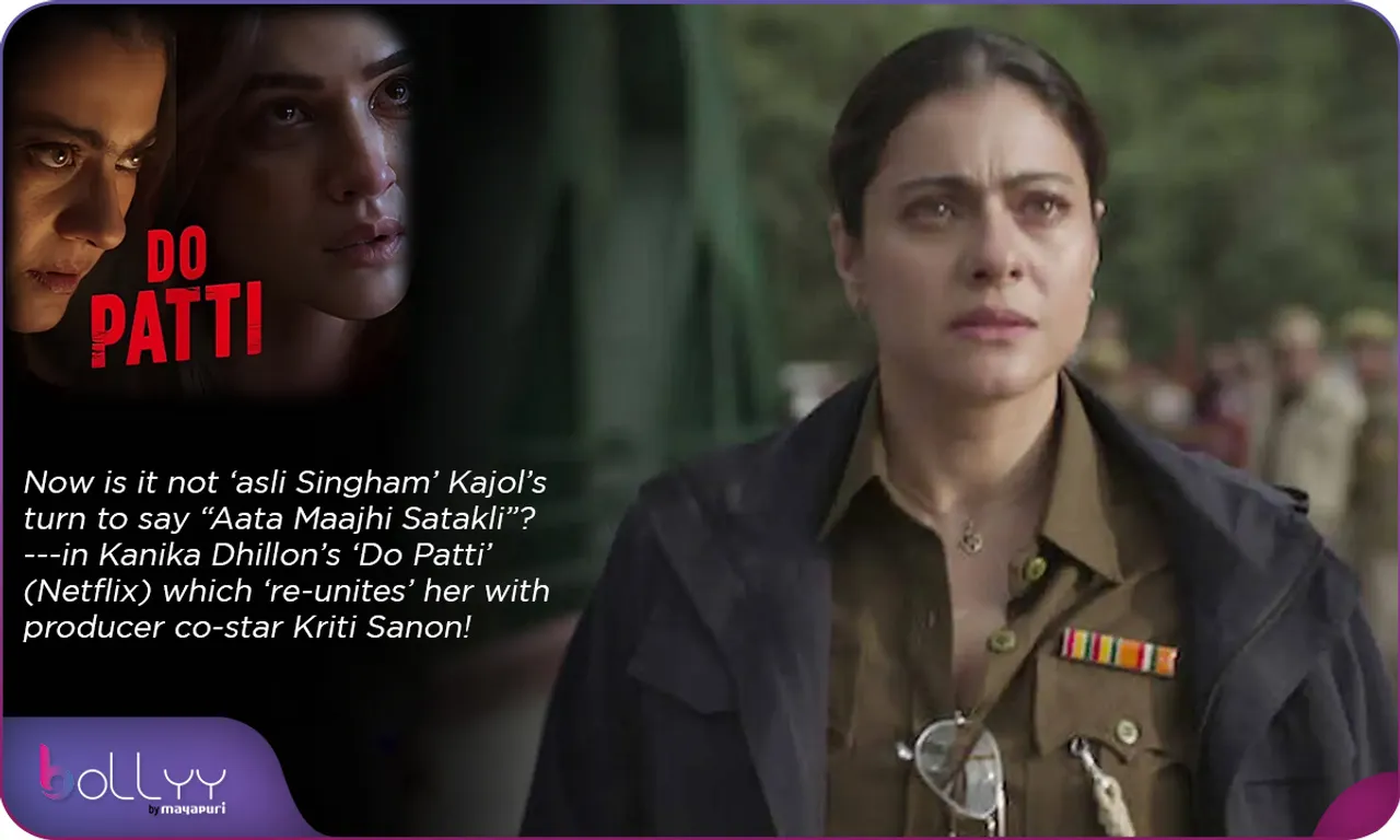 Singham’ Kajol’s turn to say “Aata Maajhi Satakli”