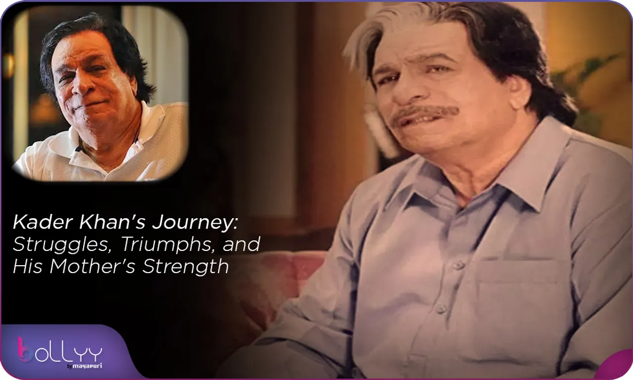 Kader Khan's Journey Struggles, Triumphs, and His Mother's Strength