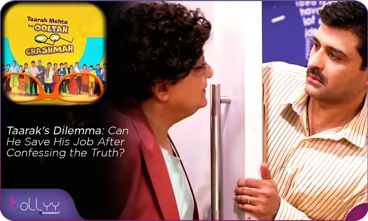 Taarak's Dilemma: Can He Save His Job After Confessing the Truth?