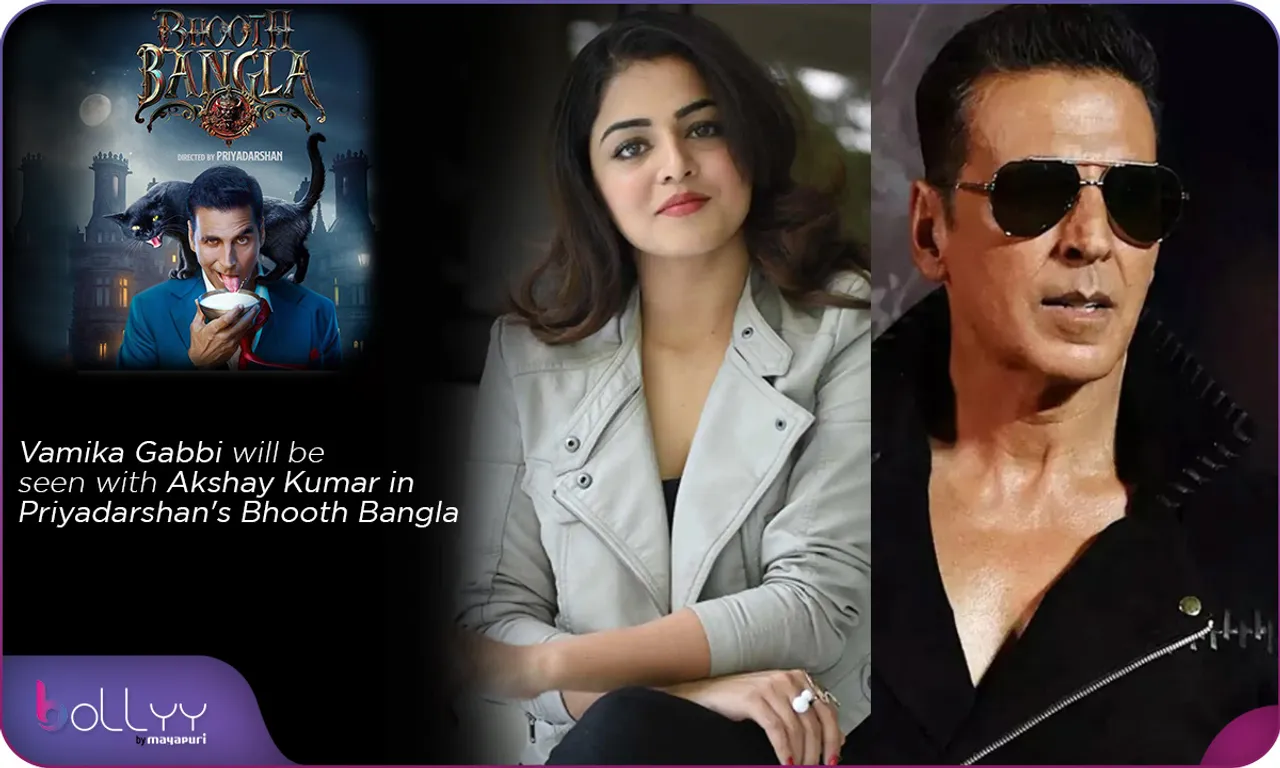 Vamika Gabbi will be seen with Akshay Kumar in Priyadarshan's Bhooth Bangla