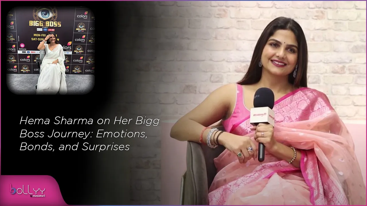 Hema Sharma on Her Bigg Boss Journey Emotions, Bonds, and Surprises