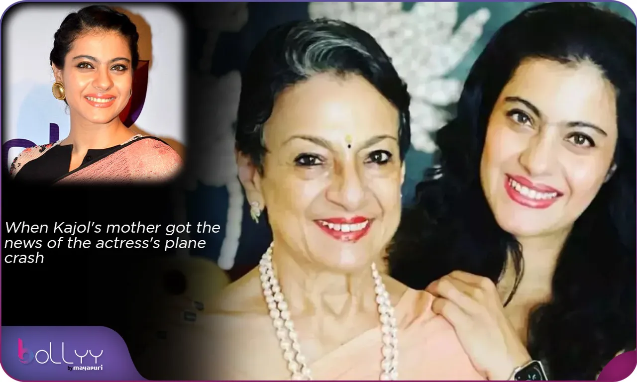 When Kajol's mother got the news of the actress's plane crash