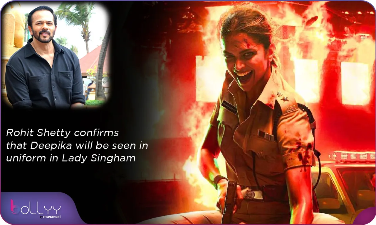Rohit Shetty confirms that Deepika will be seen in uniform in Lady Singham