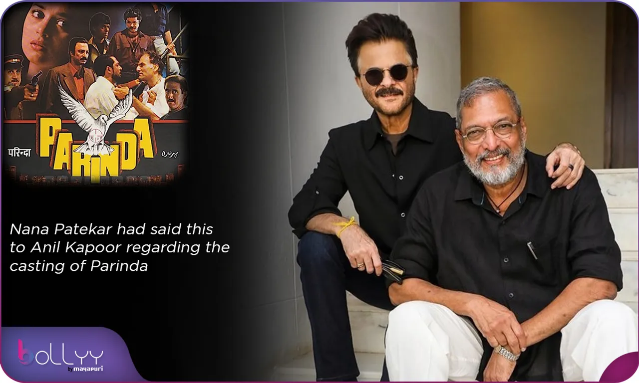 Nana Patekar had said this to Anil Kapoor regarding the casting of Parinda