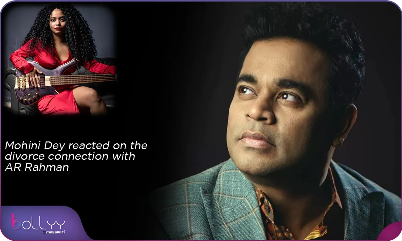 Mohini Dey reacted on the divorce connection with AR Rahman