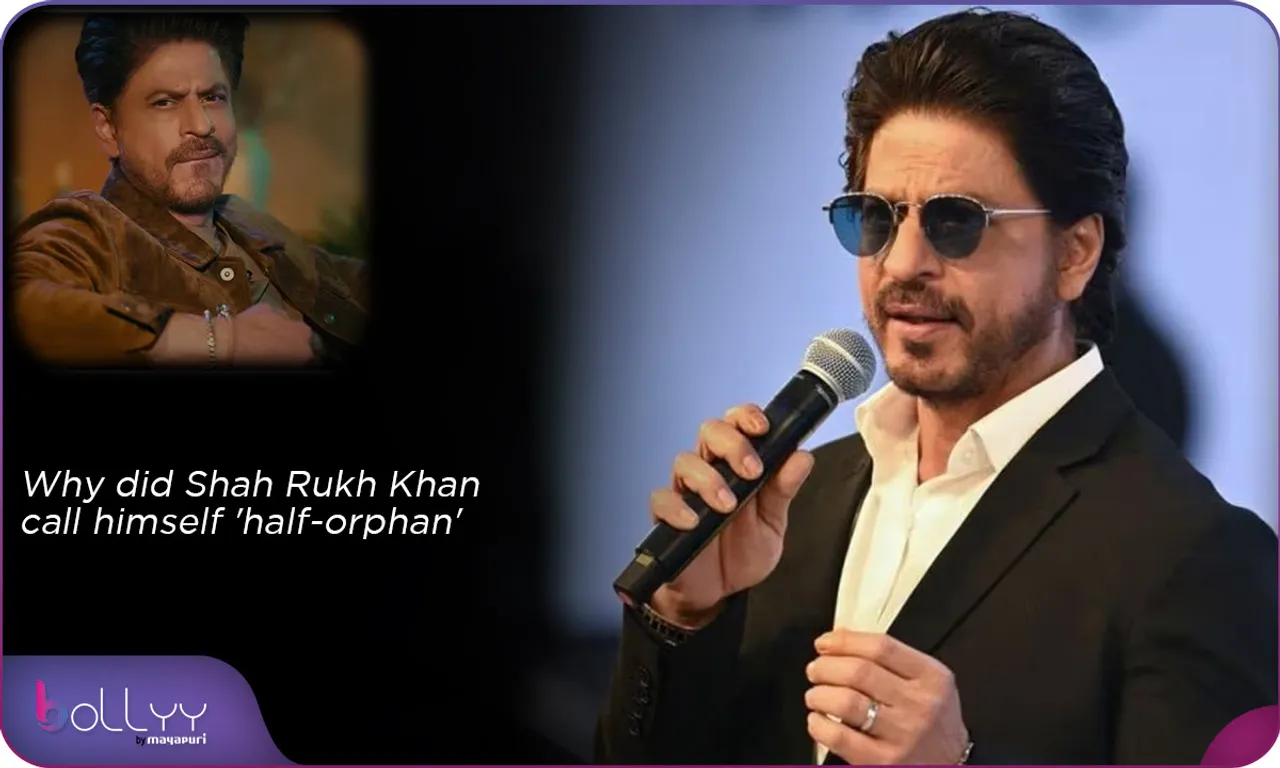 Why did Shah Rukh Khan call himself 'half-orphan'