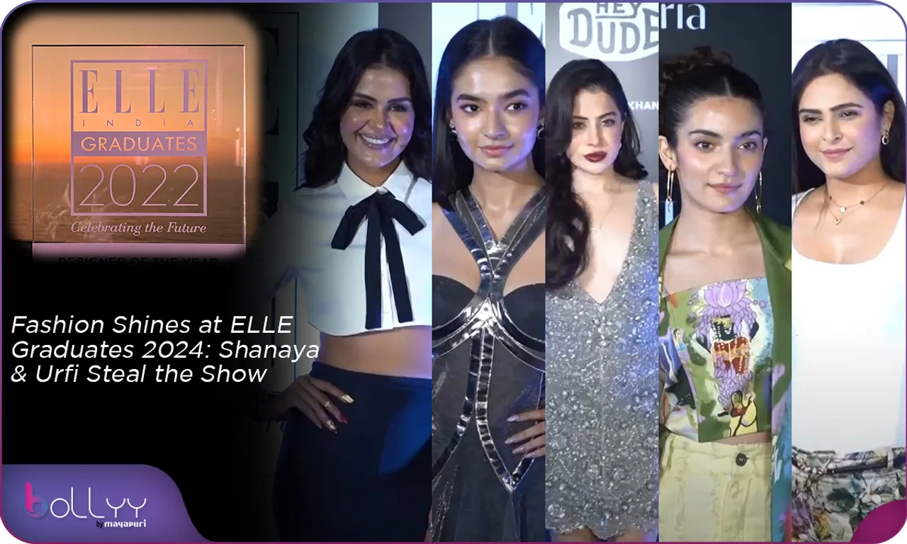Fashion Shines at ELLE Graduates 2024 Shanaya & Urfi Steal the Show