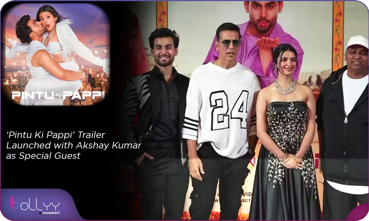 ‘Pintu Ki Pappi’  Trailer Launched with Akshay Kumar as Special Guest
