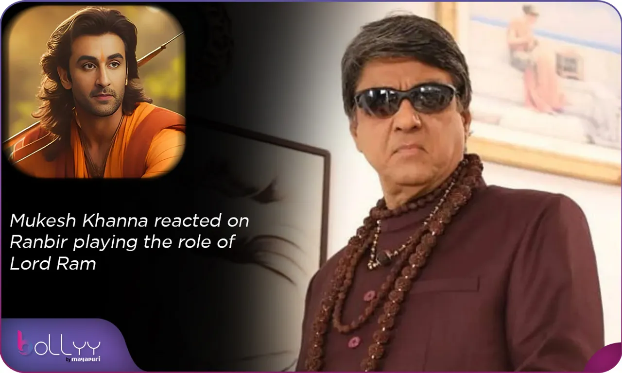 Mukesh Khanna reacted on Ranbir playing the role of Lord Ram