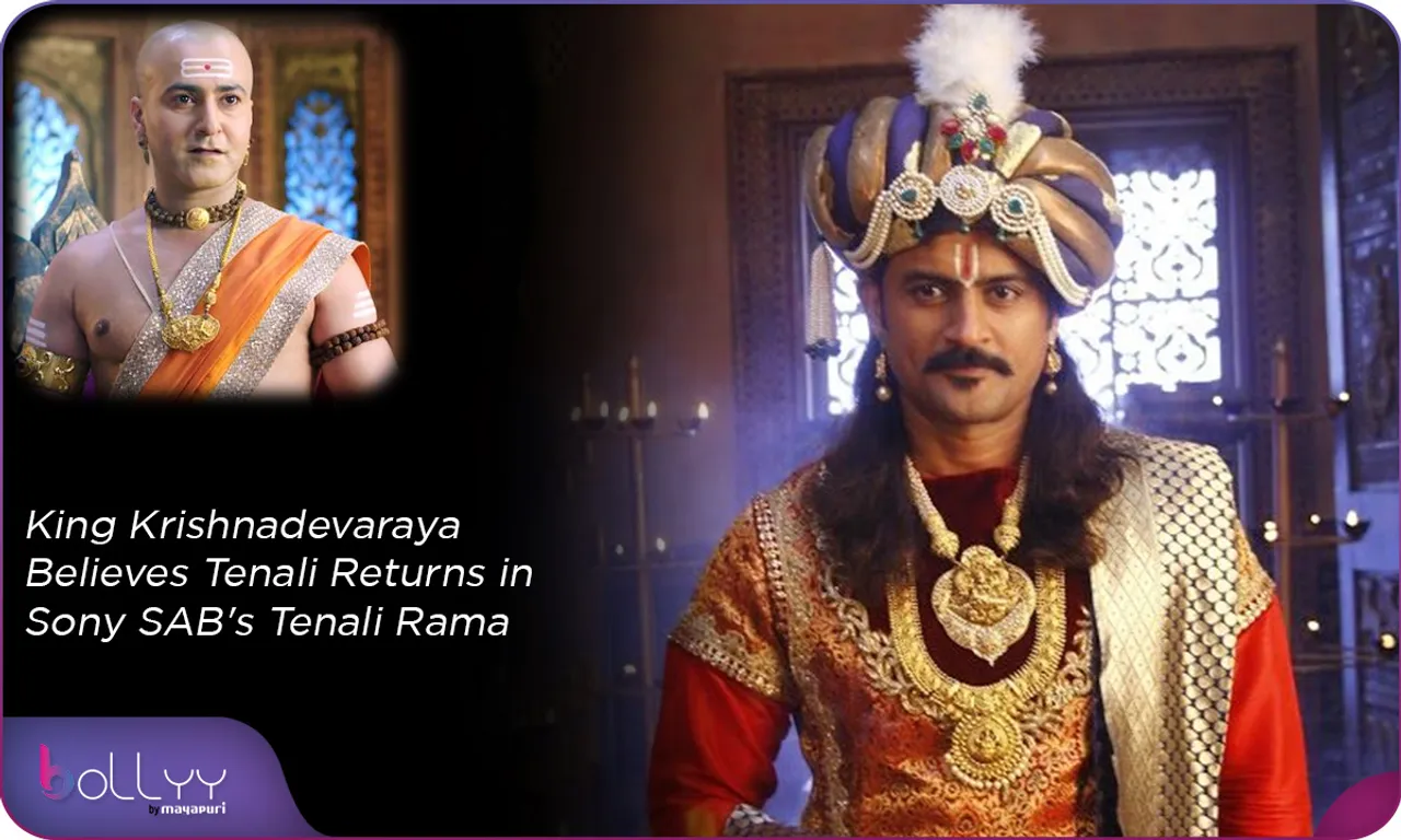 King Krishnadevaraya Believes Tenali Returns in Sony SAB's Tenali Rama