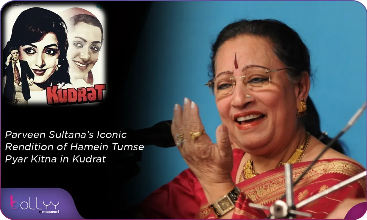 Parveen Sultana’s Iconic Rendition of Hamein Tumse Pyar Kitna in Kudrat