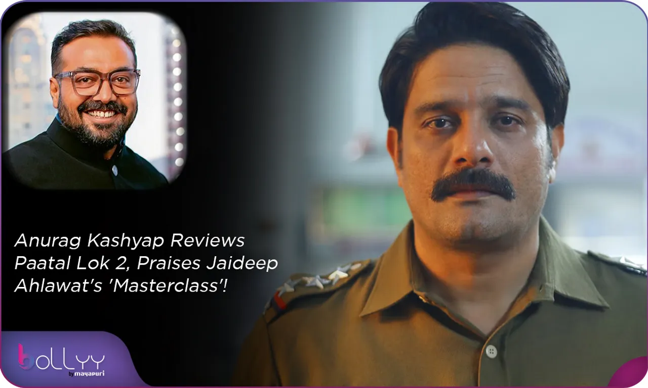 Anurag Kashyap Reviews Paatal Lok 2, Praises Jaideep Ahlawat's 'Masterclass'!