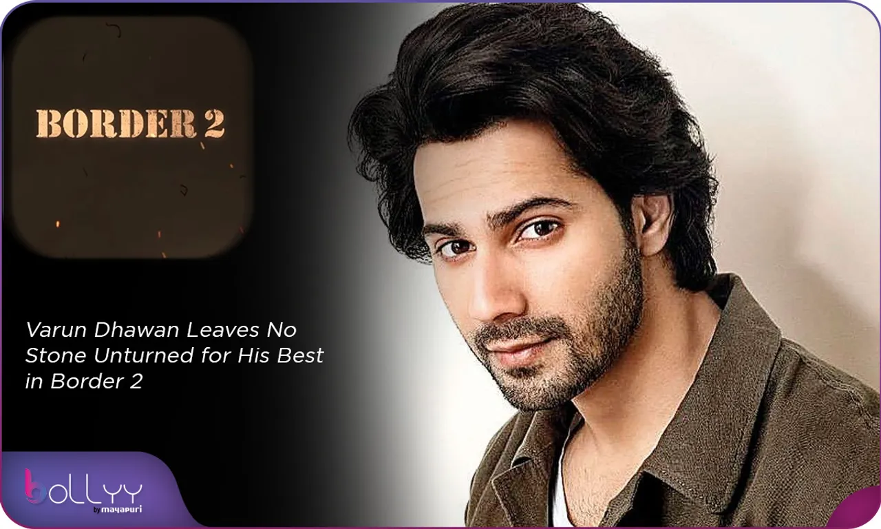 Varun Dhawan Leaves No Stone Unturned for His Best in Border 2