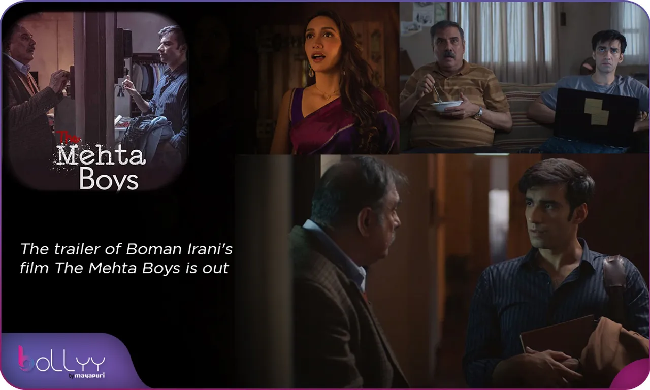 The Trailer of Boman Irani's film The Mehta Boys is out