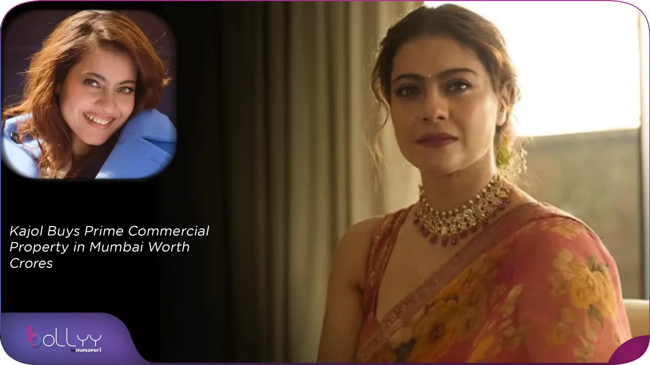 Kajol Buys Prime Commercial Property in Mumbai Worth Crores